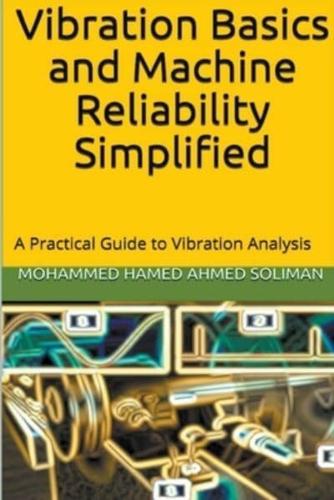 Vibration Basics and Machine Reliability Simplified