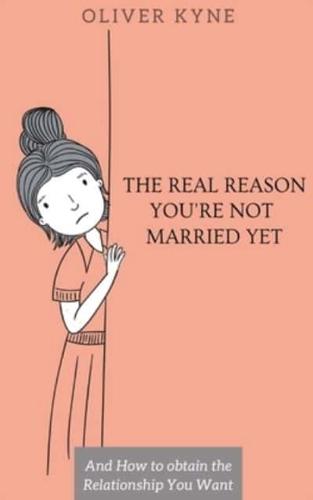 The Real Reason You're Not Married Yet