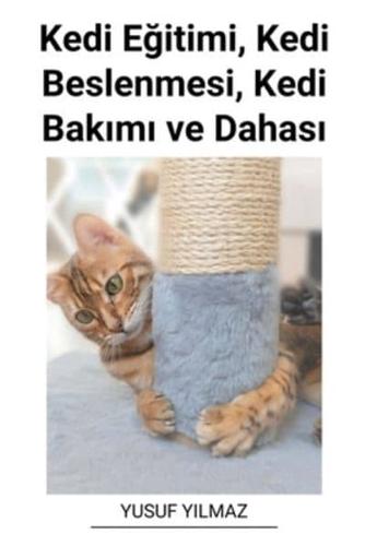 Kedi Eğitimi, Kedi Beslenmesi, Kedi Bakımı Ve Dahası