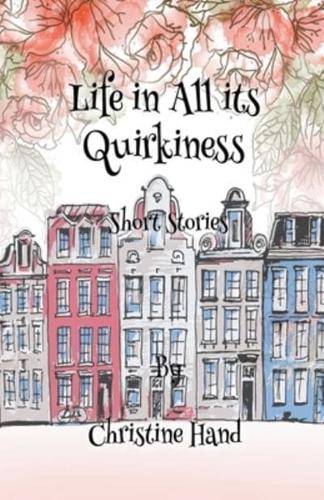 Life in All Its Quirkiness - Short Stories