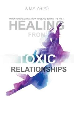 Healing from TOXIC Relationships