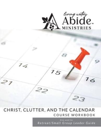 Christ, Clutter & The Calendar - Workbook (& Leader Guide)