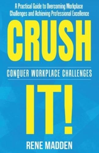 Crush It! Conquer Workplace Challenges