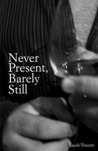 Never Present, Barely Still