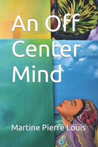 An Off Center Mind