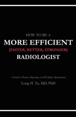 How to Be a More Efficient Radiologist