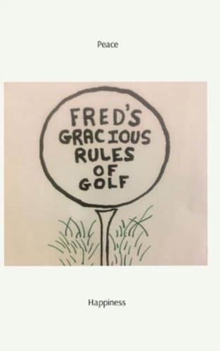 Fred's Gracious Rules of Golf