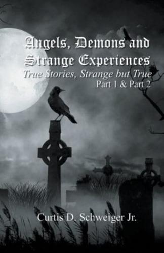 "Angels Demons And Strange Experiences" Part 1, 2,