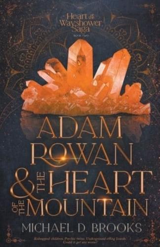 Adam Rowan and the Heart of the Mountain