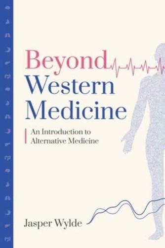 Beyond Western Medicine - An Introduction to Alternative Medicine