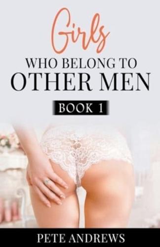 Girls Who Belong To Other Men Book 1