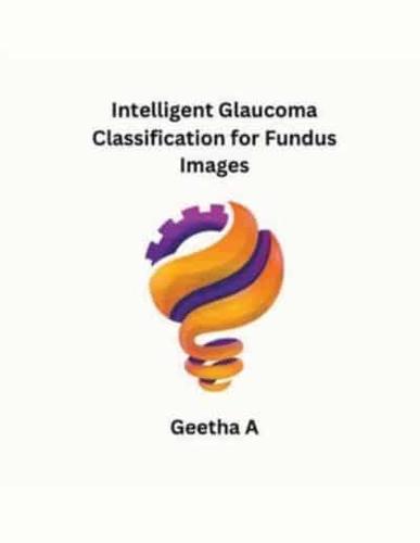 Intelligent Glaucoma Classification for Fundus Images