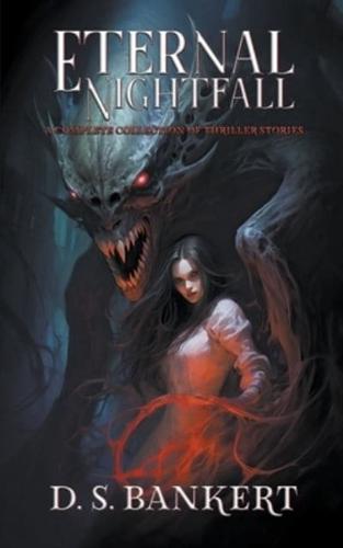 Eternal Nightfall A Complete Collection Of Thriller Stories