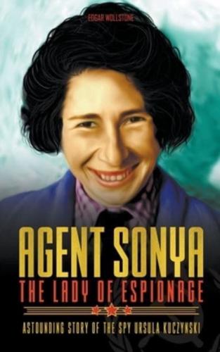 Agent Sonya - The Lady of Espionage