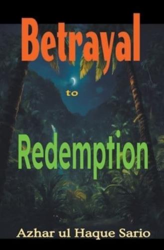 Betrayal to Redemption