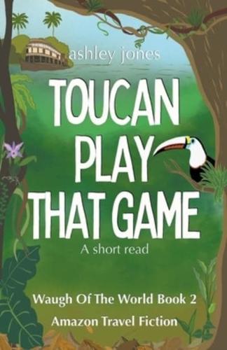 Toucan Play That Game Amazon Travel Fiction