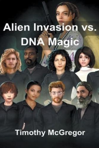 Alien Invasion Vs. DNA Magic