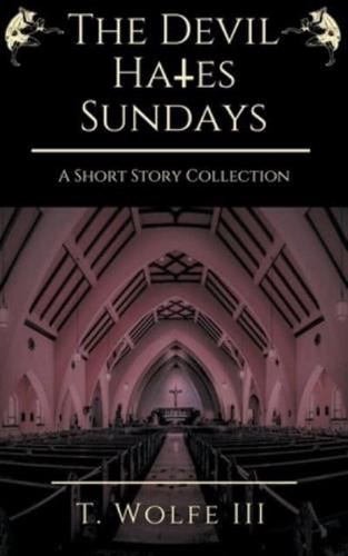 The Devil Hates Sundays - A Short Story Collection