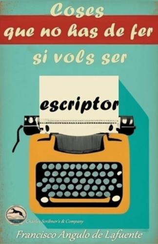 Coses Que No Has De Fer Si Vols Ser Escriptor