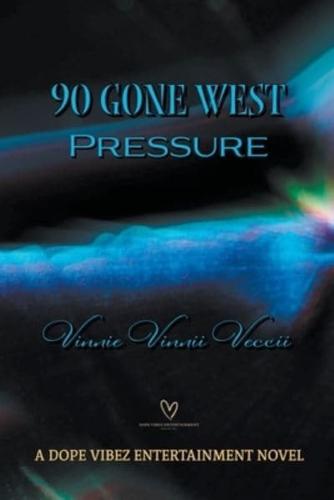 90 Gone West Pressure