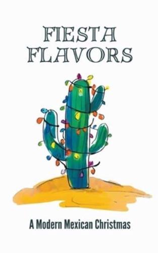 Fiesta Flavors - A Modern Mexican Christmas