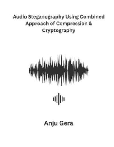 Audio Steganography Using Combined Approach of Compression & Cryptography