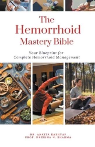 The Hemorrhoid Mastery Bible