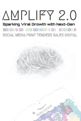 Amplify 2.0 Sparking Viral Growth With Next-Gen Social Media Print Tenders Sales Digital
