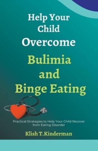 Help Your Child Overcome Bulimia and Binge Eating