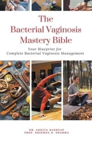 The Bacterial Vaginosis Mastery Bible