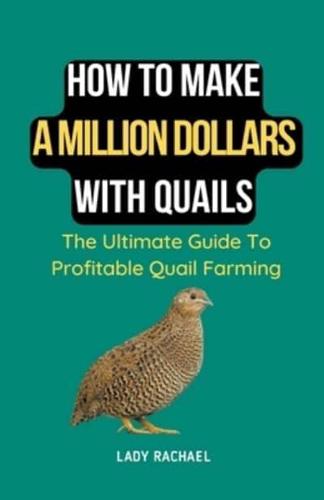 How To Make A Million Dollars With Quails