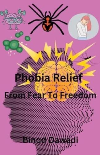 Phobia Relief From Fear To Freedom