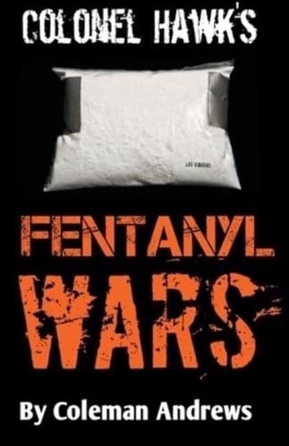 Colonel Hawk's Fentanyl Wars