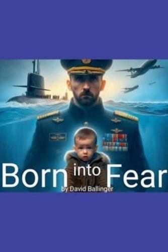 Born Into Fear