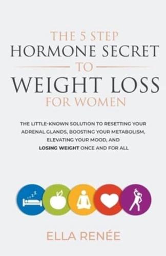 The 5 Step Hormone Secret to Weight Loss For Women