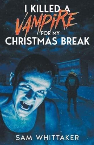 I Killed a Vampire for My Christmas Break