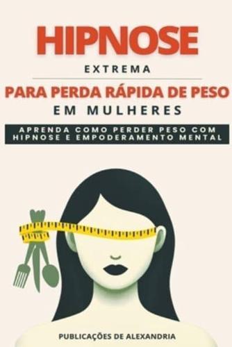 Hipnose Extrema Para Perda Rápida De Peso Em Mulheres