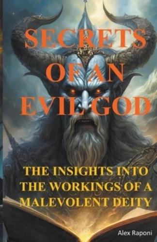 Secrets of an Evil God (Insights Into the Workings of a Malevolent Deity)