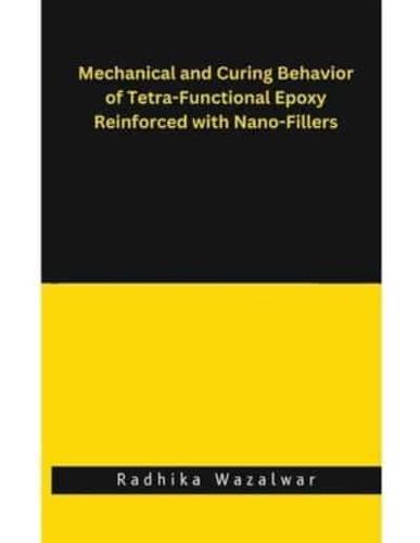 Mechanical and Curing Behavior of Tetra-Functional Epoxy Reinforced With Nano-Fillers