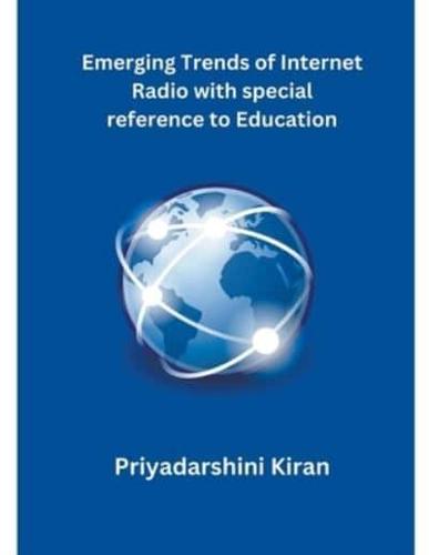 Emerging Trends of Internet Radio With Special Reference to Education