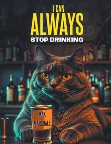 I Сan Always Stop Drinking