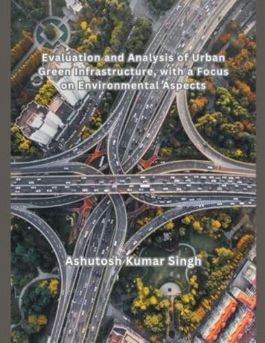 Evaluation and Analysis of Urban Green Infrastructure, With a Focus on Environmental Aspects