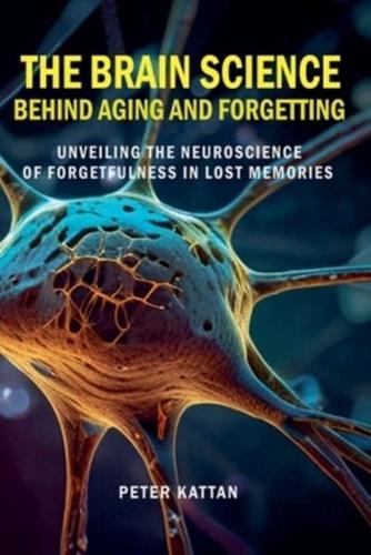 The Brain Science Behind Aging and Forgetting