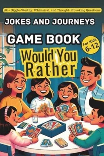 Would You Rather Game Book For Kids Ages 6-12