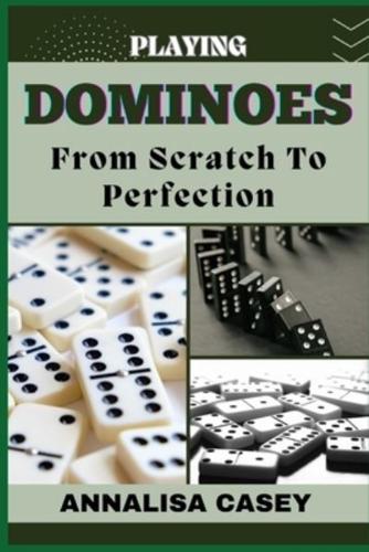 Playing Dominoes from Scratch to Perfection