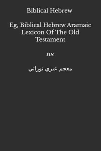 EG, Biblical Hebrew - Aramaic - Arabic Lexicon Of The Old Testament