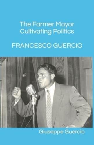 Francesco Guercio The Farmer Mayor Cultivating Politcs