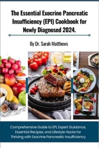 The Essential Exocrine Pancreatic Insufficiency (EPI) Cookbook for Newly Diagnosed 2024.