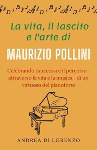 La Vita, Il Lascito E L'arte Di Maurizio Pollini