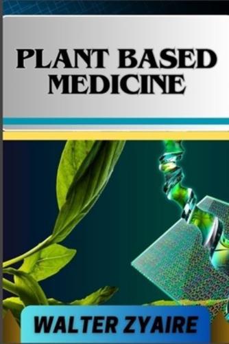 Plant Based Medicine